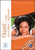 Chiaro! Ascolti supplementari. Livello A1-B1. Con CD Audio libro