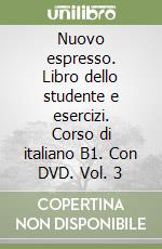 Nuovo espresso. Libro dello studente e esercizi. Corso di italiano B1. Con DVD. Vol. 3 libro