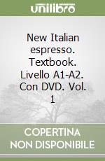 New Italian espresso. Textbook. Livello A1-A2. Con DVD. Vol. 1 libro
