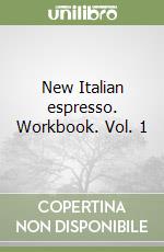 New Italian espresso. Workbook. Vol. 1 libro
