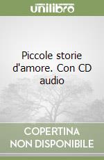 Piccole storie d'amore. Con CD audio libro