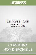 La rossa. Con CD Audio