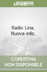 Radio Lina. Nuova ediz. libro