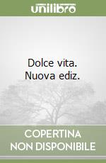 Dolce vita. Nuova ediz. libro