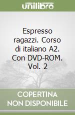 Espresso ragazzi. Corso di italiano A2. Con DVD-ROM. Vol. 2 libro