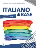 Italiano di base. Corso per studenti migranti. Livello preA1/A2 libro