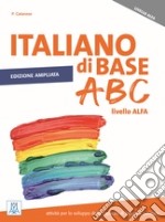 Italiano di base ABC. Livello ALFA. Con CD-Audio