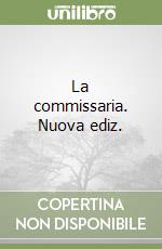 La commissaria. Nuova ediz. libro