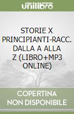 STORIE X PRINCIPIANTI-RACC. DALLA A ALLA Z (LIBRO+MP3 ONLINE)