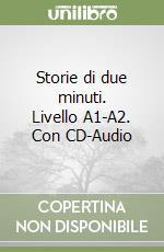 Storie di due minuti. Livello A1-A2. Con CD-Audio libro