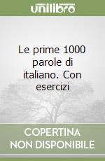 Le prime mille parole di italiano. Con esercizi