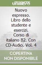 Nuovo espresso. Libro dello studente e esercizi. Corso di italiano B2. Con CD-Audio. Vol. 4 libro