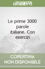 Le prime 3000 parole italiane. Con esercizi libro