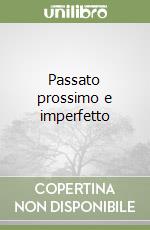Passato prossimo e imperfetto libro