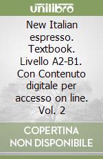 New Italian espresso. Textbook. Livello A2-B1. Con Contenuto digitale per accesso on line. Vol. 2 libro