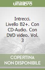 Intrecci. Livello B2+. Con CD-Audio. Con DVD video. Vol. 3 libro