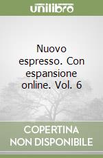 Nuovo espresso. Con espansione online. Vol. 6