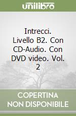Intrecci. Livello B2. Con CD-Audio. Con DVD video. Vol. 2 libro