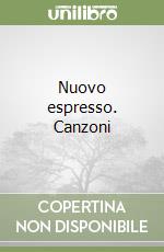 Nuovo espresso. Canzoni libro