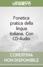 Fonetica pratica della lingua italiana. Con CD-Audio libro