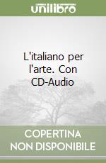 L'italiano per l'arte. Con CD-Audio libro