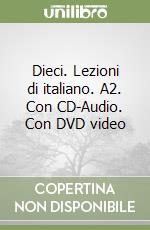 Dieci. Lezioni di italiano. A2. Con CD-Audio. Con DVD video libro