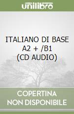 ITALIANO DI BASE A2 + /B1 (CD AUDIO)
