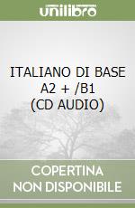 ITALIANO DI BASE A2 + /B1 (CD AUDIO) libro