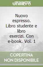 Nuovo espresso. Libro studente e libro esercizi. Con e-book. Vol. 1 libro