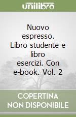 Nuovo espresso. Libro studente e libro esercizi. Con e-book. Vol. 2 libro