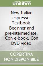 New Italian espresso. Testbook. Beginner and pre-intermediate. Con e-book. Con DVD video libro