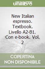 New Italian espresso. Textbook. Livello A2-B1. Con e-book. Vol. 2 libro