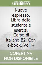 Nuovo espresso. Libro dello studente e esercizi. Corso di italiano B2. Con e-book. Vol. 4 libro