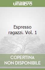 Espresso ragazzi. Vol. 1