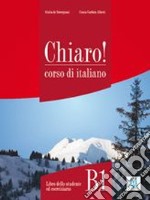 Chiaro! B1. Con File audio per il download libro