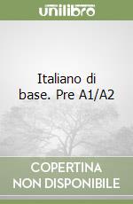 Italiano di base. Pre A1/A2