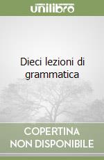 Dieci lezioni di grammatica libro