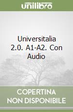 Universitalia 2.0. A1-A2. Con Audio libro