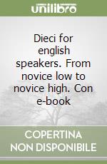 Dieci for english speakers. From novice low to novice high. Con e-book libro