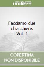 Facciamo due chiacchiere. Vol. 1