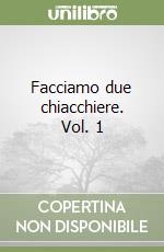 Facciamo due chiacchiere. Vol. 1 libro