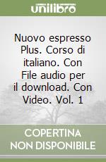 Nuovo espresso Plus. Corso di italiano. Con File audio per il download. Con Video. Vol. 1