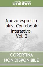 Nuovo espresso plus. Con ebook interattivo. Vol. 2 libro
