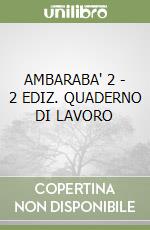 AMBARABA' 2 - 2 EDIZ. QUADERNO DI LAVORO libro