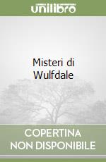 Misteri di Wulfdale libro