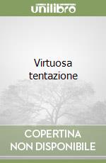 Virtuosa tentazione libro