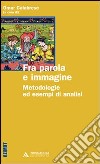 Fra parola e immagine. Metodologie ed esempi di analisi libro di Calabrese O. (cur.)