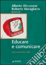 Educare e comunicare. Spazi e azioni dei media libro