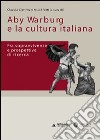 Aby Warburg e la cultura italiana. Fra sopravvivenze e prospettive di ricerca libro