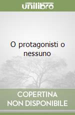 O protagonisti o nessuno libro
